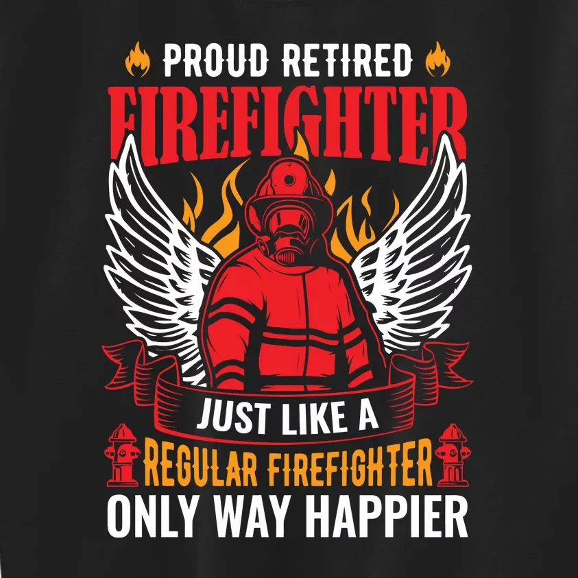 Proud Retired Firefighter Just Like A Regular Firefighter Fathers Day Gift Kids Sweatshirt