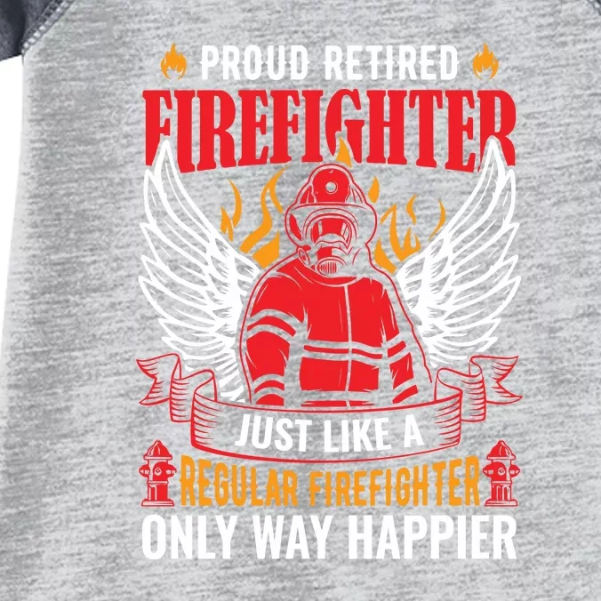 Proud Retired Firefighter Just Like A Regular Firefighter Fathers Day Gift Infant Baby Jersey Bodysuit