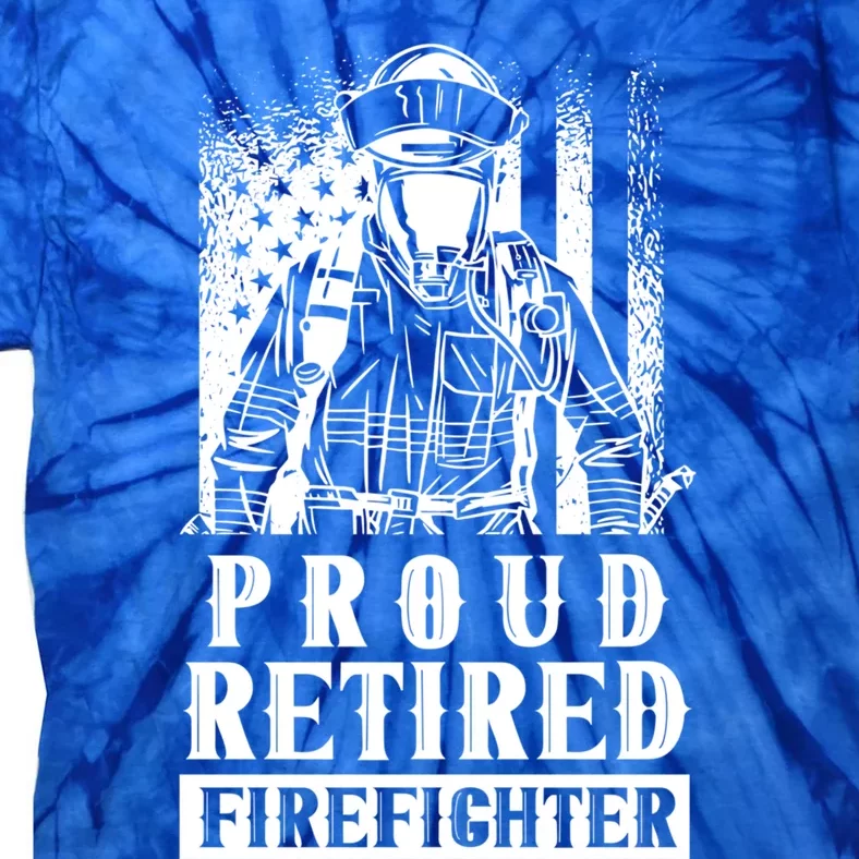 Proud Retired Firefighter Retiree Retiret Fire Fighter Funny Gift Tie-Dye T-Shirt