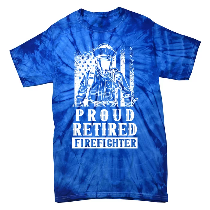 Proud Retired Firefighter Retiree Retiret Fire Fighter Funny Gift Tie-Dye T-Shirt