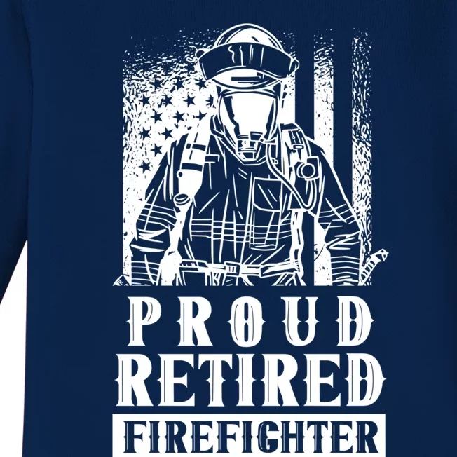 Proud Retired Firefighter Retiree Retiret Fire Fighter Funny Gift Baby Long Sleeve Bodysuit