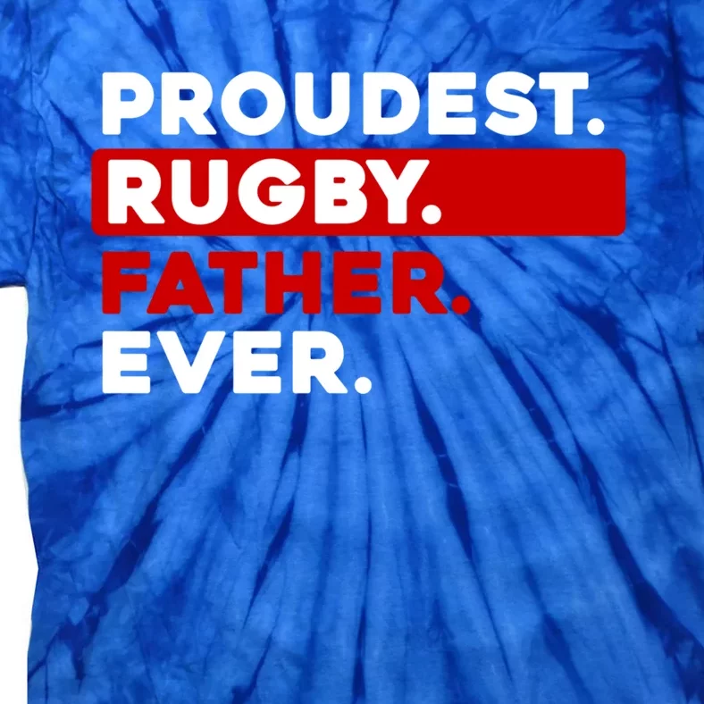 Proudest Rugby Father Ever Gift Tie-Dye T-Shirt