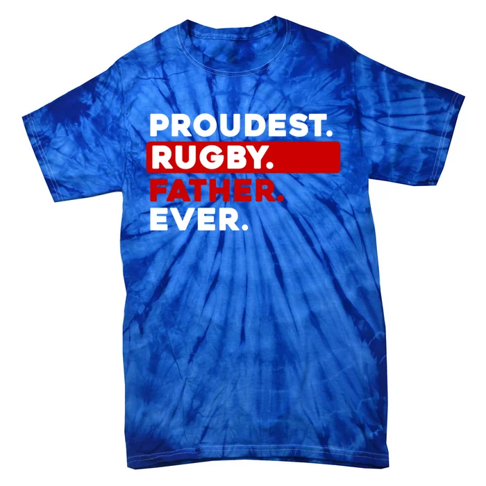 Proudest Rugby Father Ever Gift Tie-Dye T-Shirt