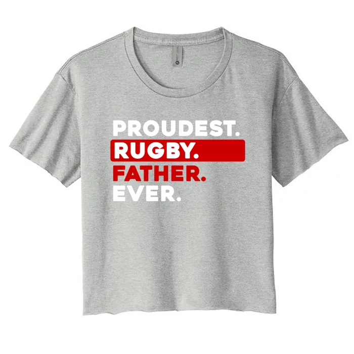 Proudest Rugby Father Ever Gift Women's Crop Top Tee