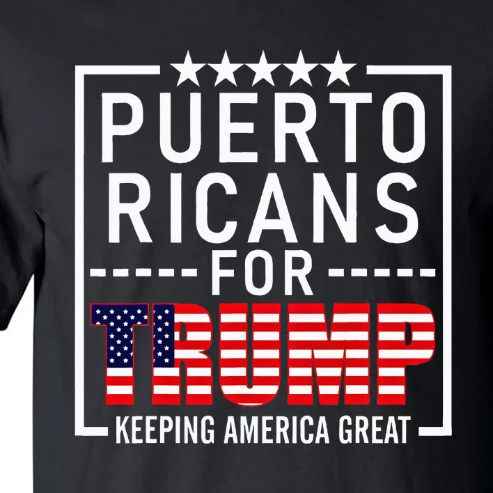 Puerto Ricans For Trump Conservative Gift 2024 Re Election Tall T-Shirt