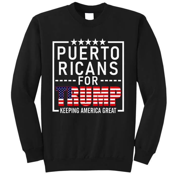 Puerto Ricans For Trump Conservative Gift 2024 Re Election Tall Sweatshirt