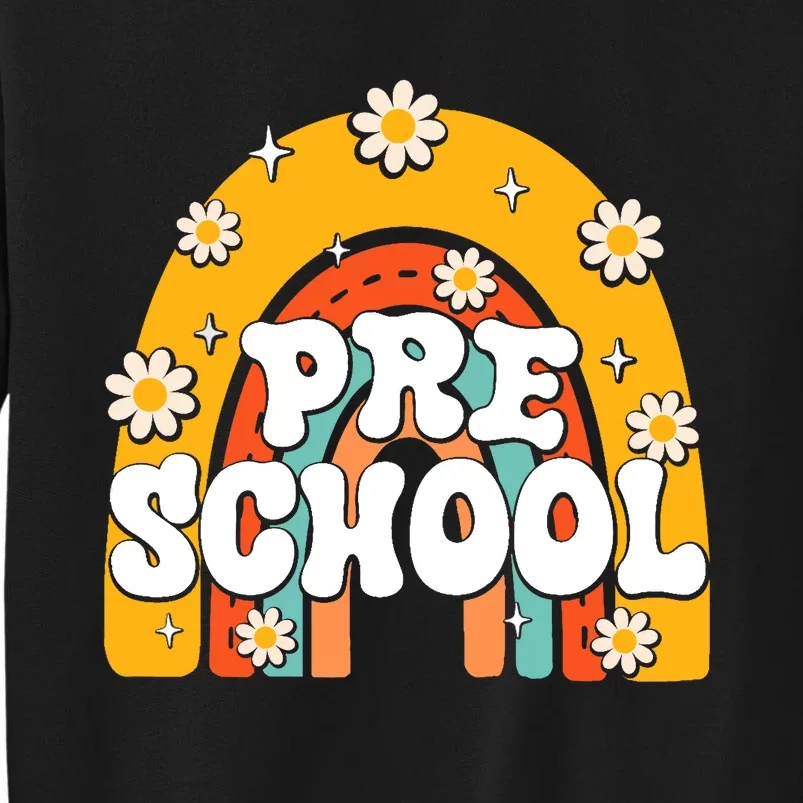 Preschool Rainbow First Day Back To School Teacher Tall Sweatshirt