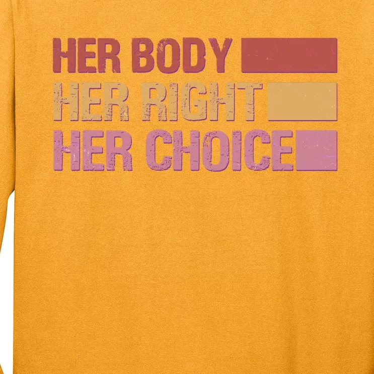 Pro Roe Her Body Her Right Her Choice Long Sleeve Shirt