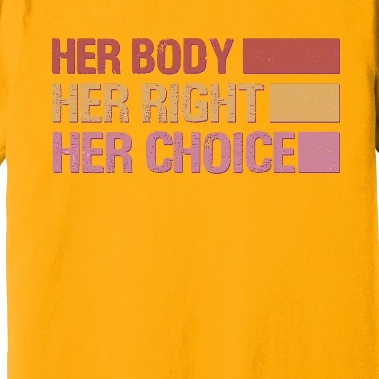 Pro Roe Her Body Her Right Her Choice Premium T-Shirt