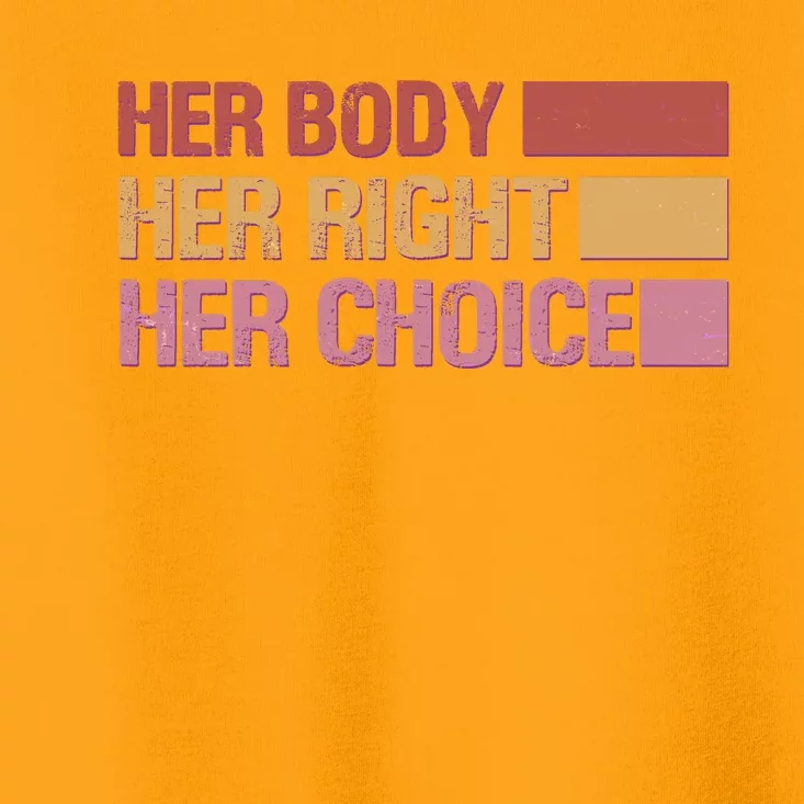 Pro Roe Her Body Her Right Her Choice Toddler T-Shirt