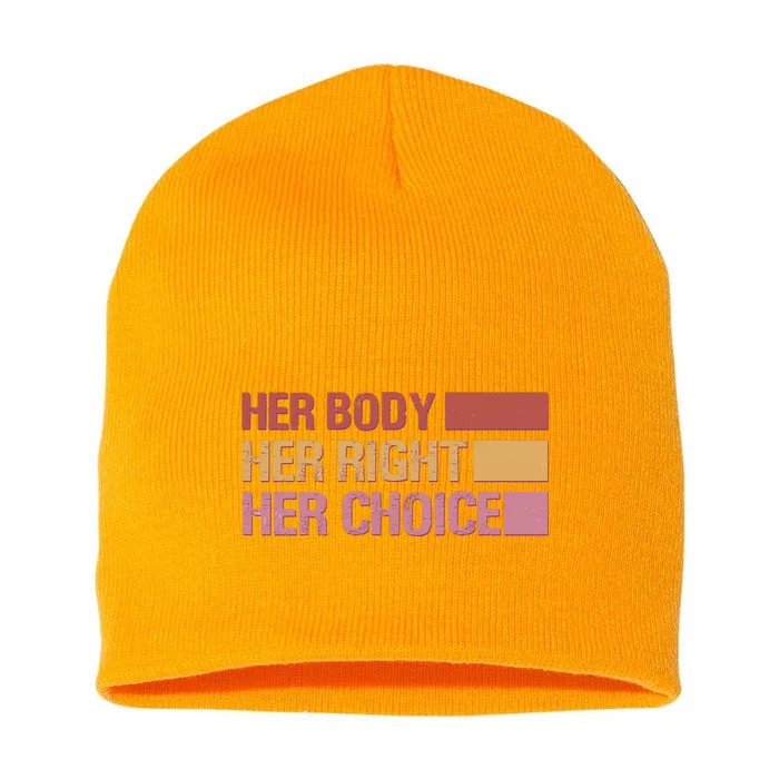 Pro Roe Her Body Her Right Her Choice Short Acrylic Beanie