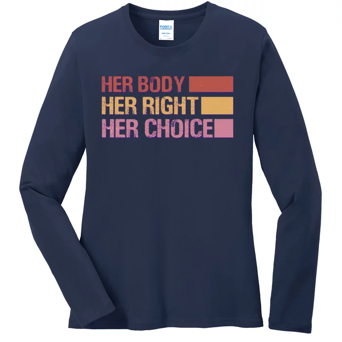 Pro Roe Her Body Her Right Her Choice Ladies Long Sleeve Shirt