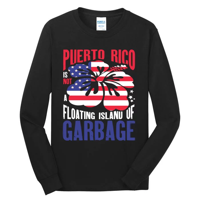 Puerto Rico Is Not A Floating Island Of Garbage Tall Long Sleeve T-Shirt