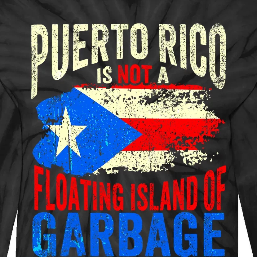 Puerto Rico Is Not A Floating Island Of Garbage Tie-Dye Long Sleeve Shirt