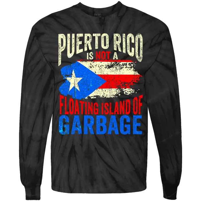 Puerto Rico Is Not A Floating Island Of Garbage Tie-Dye Long Sleeve Shirt