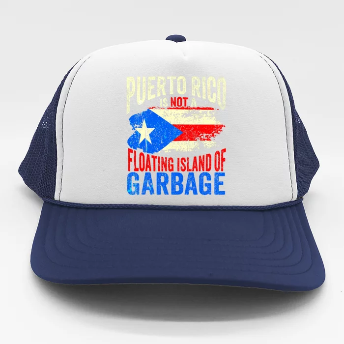 Puerto Rico Is Not A Floating Island Of Garbage Trucker Hat