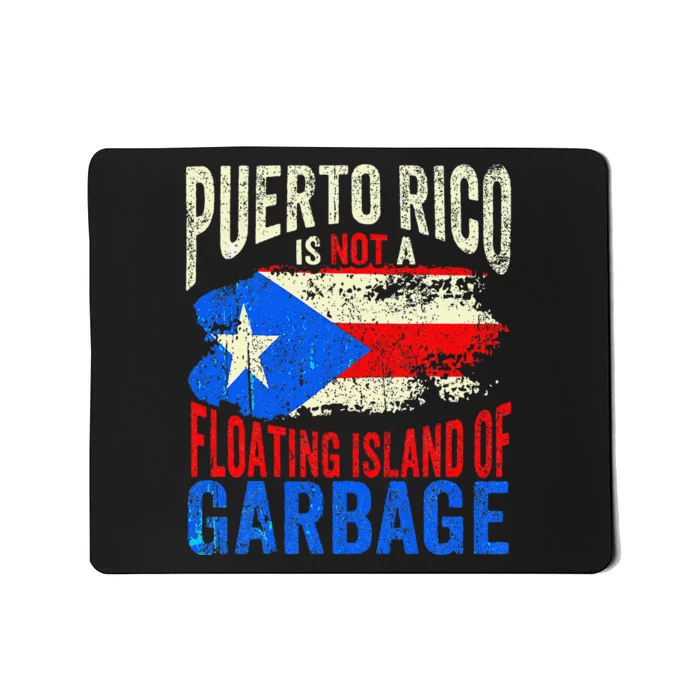 Puerto Rico Is Not A Floating Island Of Garbage Gift Mousepad