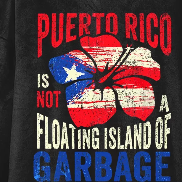 Puerto Rico Is Not A Floating Island Of Garbage Hooded Wearable Blanket