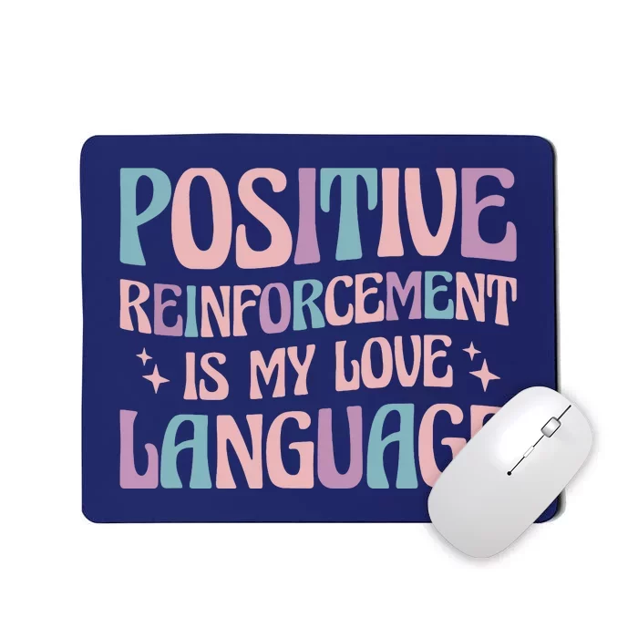 Positive Reinforcement Is My Love Language Behavior Analyst Mousepad