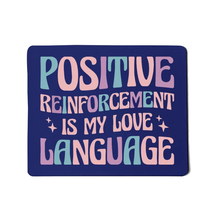 Positive Reinforcement Is My Love Language Behavior Analyst Mousepad