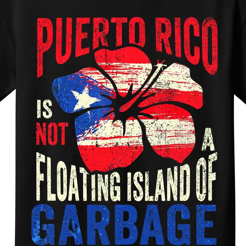 Puerto Rico Is Not A Floating Island Of Garbage Kids T-Shirt