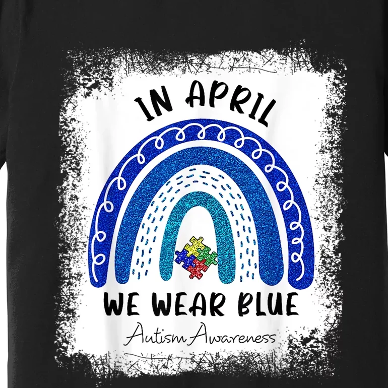 Puzzle Rainbow In April We Wear Blue Autism Awareness Month Premium T-Shirt