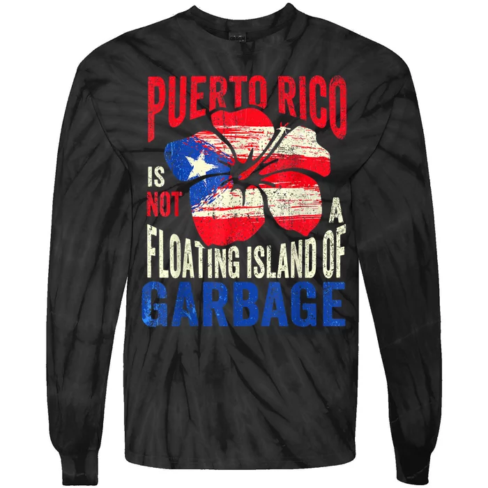 Puerto Rico Is Not A Floating Island Of Garbage Tie-Dye Long Sleeve Shirt