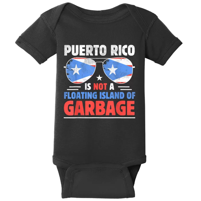 Puerto Rico Is Not A Floating Island Of Garbage Baby Bodysuit