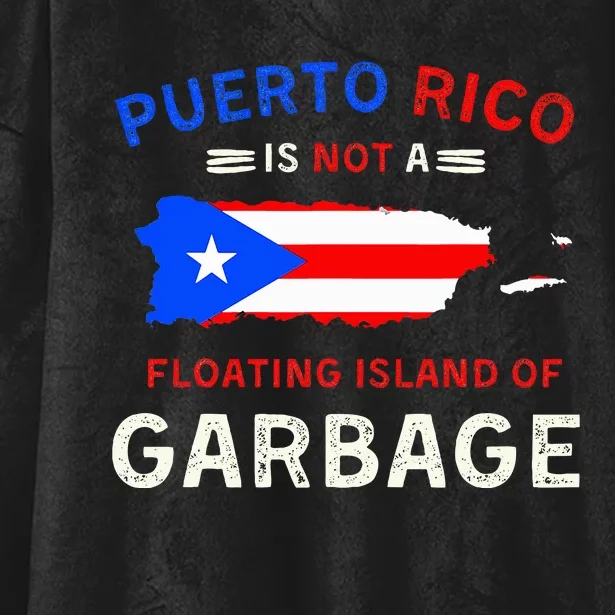 Puerto Rico Is Not A Floating Island Of Garbage Hooded Wearable Blanket