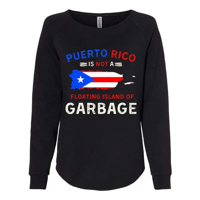 Puerto Rico Is Not A Floating Island Of Garbage Womens California Wash Sweatshirt