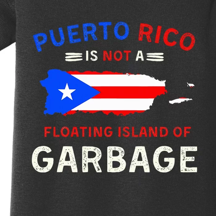 Puerto Rico Is Not A Floating Island Of Garbage Baby Bodysuit