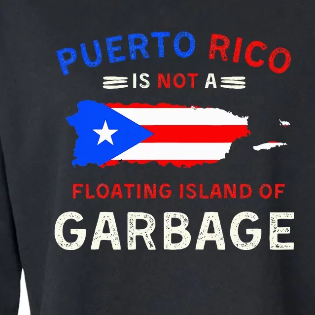 Puerto Rico Is Not A Floating Island Of Garbage Cropped Pullover Crew