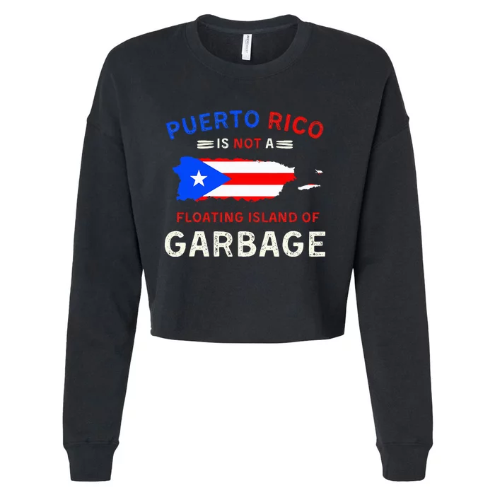 Puerto Rico Is Not A Floating Island Of Garbage Cropped Pullover Crew