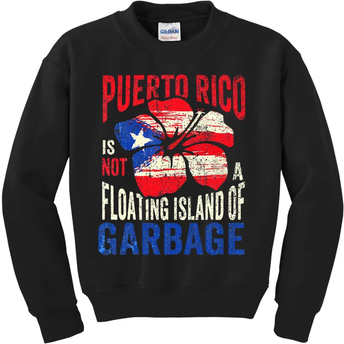 Puerto Rico Is Not A Floating Island Of Garbage Kids Sweatshirt