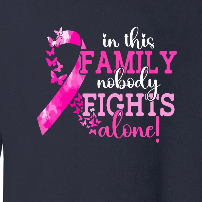 Pink Ribbon In This Family Nobody Fights Alone Breast Cancer Awareness Gift Toddler Sweatshirt