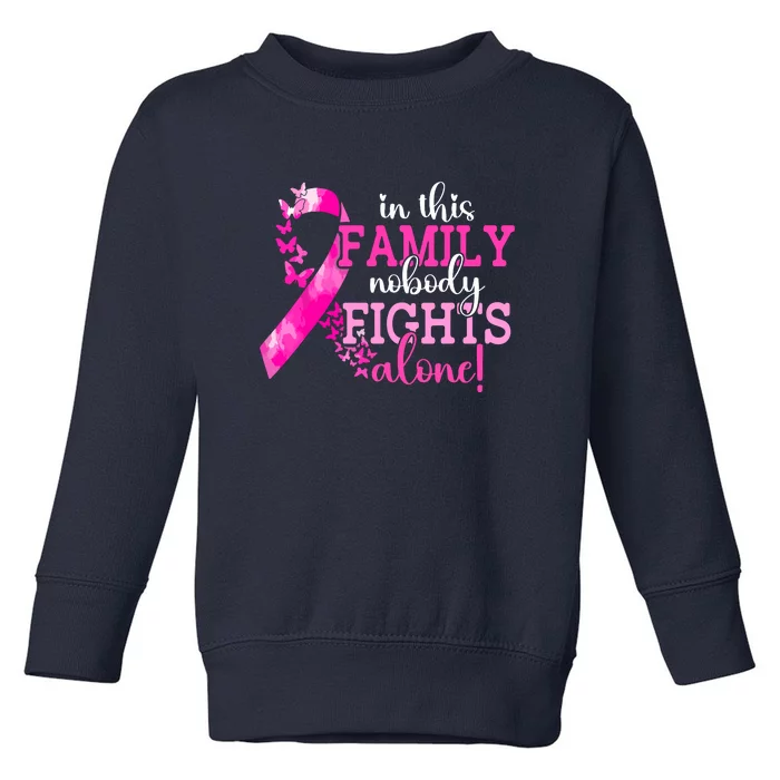 Pink Ribbon In This Family Nobody Fights Alone Breast Cancer Awareness Gift Toddler Sweatshirt