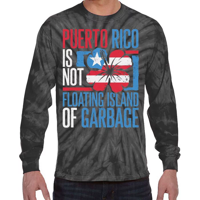 Puerto Rico Is Not A Floating Island Of Garbage Tie-Dye Long Sleeve Shirt