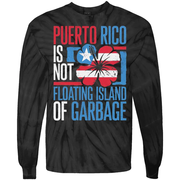 Puerto Rico Is Not A Floating Island Of Garbage Tie-Dye Long Sleeve Shirt