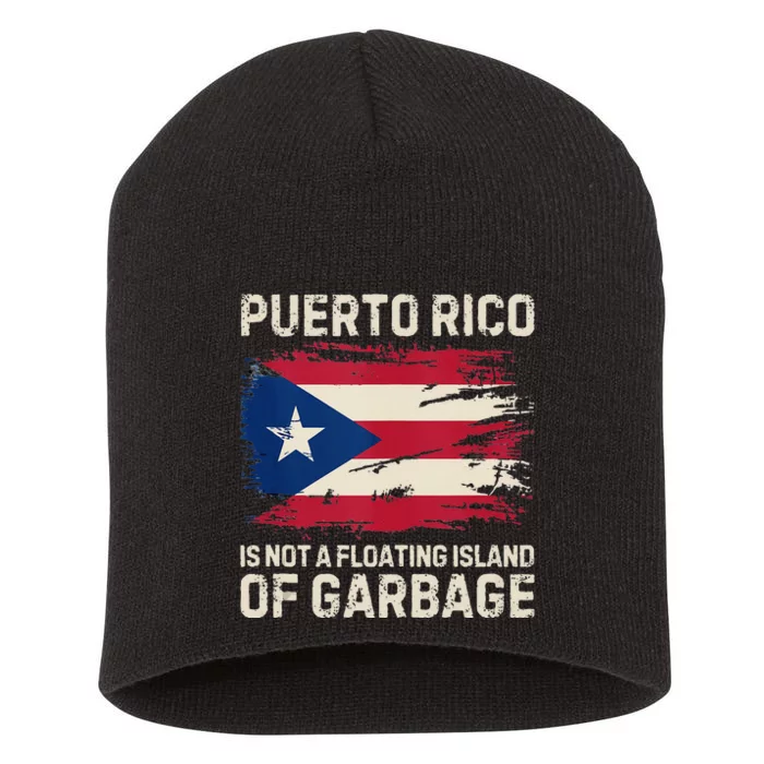 Puerto Rico Is Not A Floating Island Of Garbage Short Acrylic Beanie