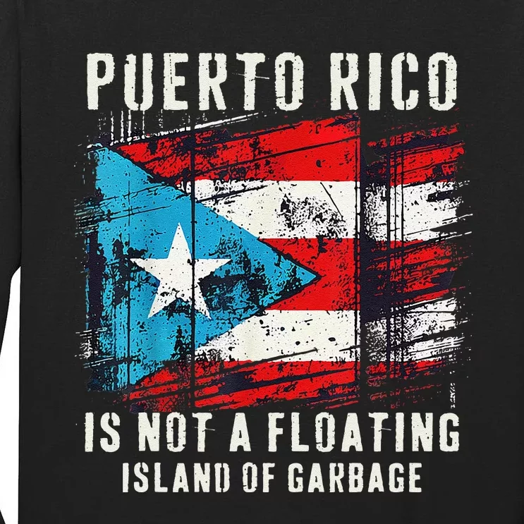 Puerto Rico Is Not A Floating Island Of Garbage Flag Tall Long Sleeve T-Shirt