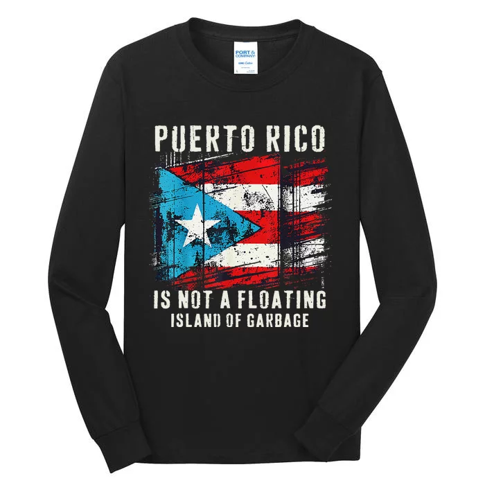 Puerto Rico Is Not A Floating Island Of Garbage Flag Tall Long Sleeve T-Shirt