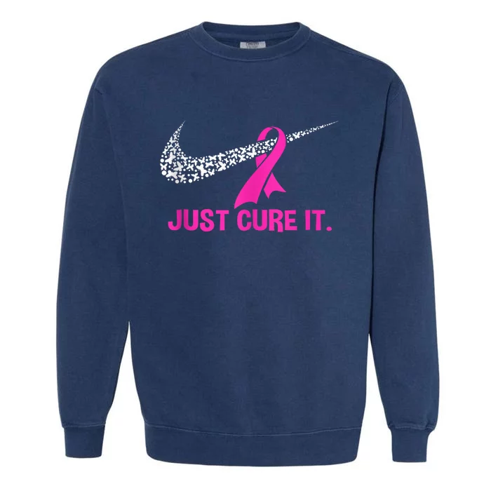 Pink Ribbon Just Cure It Support Breast Cancer Month Warrior Garment-Dyed Sweatshirt