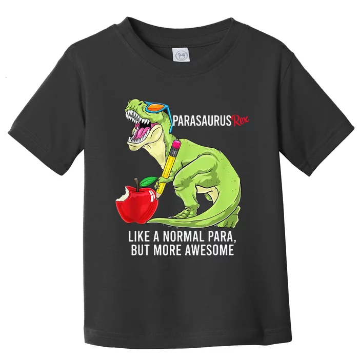 Parasaurus Rex Like A Normal Para But More Awesome Toddler T-Shirt