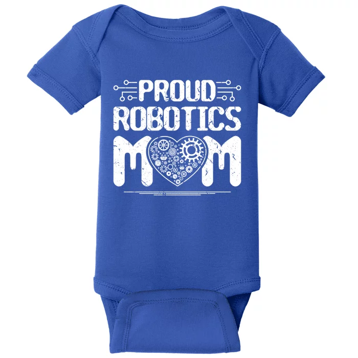 Proud Robotics Mom Robot Engineering Science Teacher Funny Gift Baby Bodysuit