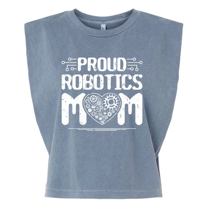 Proud Robotics Mom Robot Engineering Science Teacher Funny Gift Garment-Dyed Women's Muscle Tee