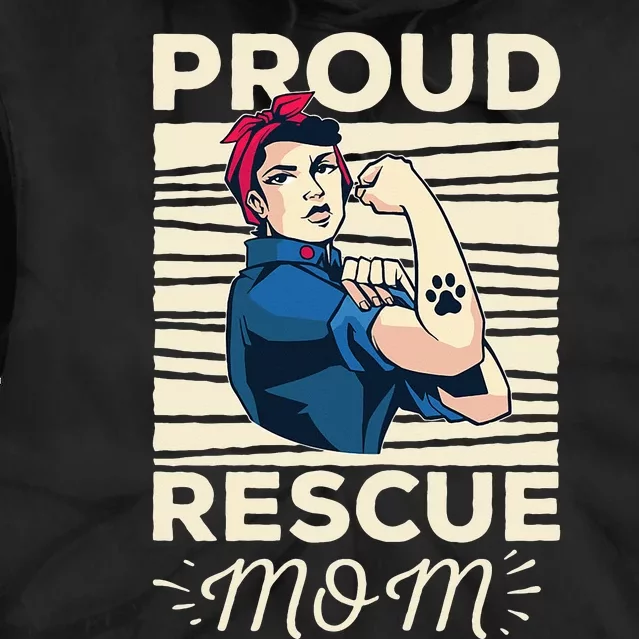 Proud Resuce Mom Dog Rescue Tie Dye Hoodie