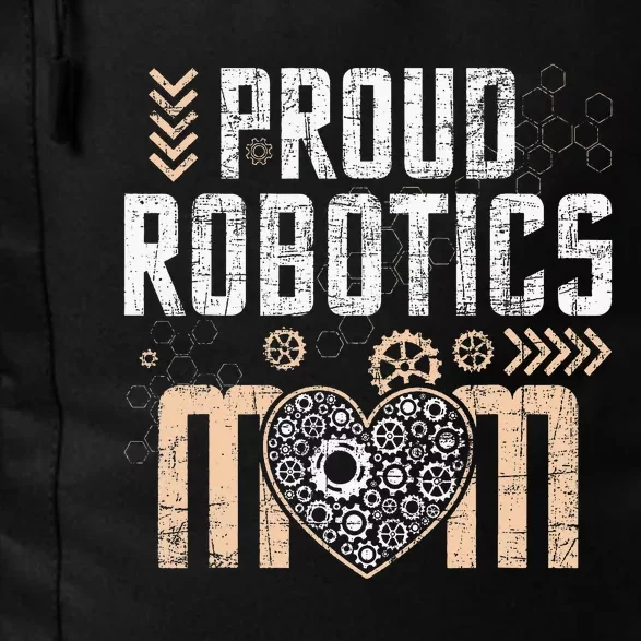 Proud Robotics Mom Robot Lover Engineer Engineering Cyborg Daily Commute Backpack