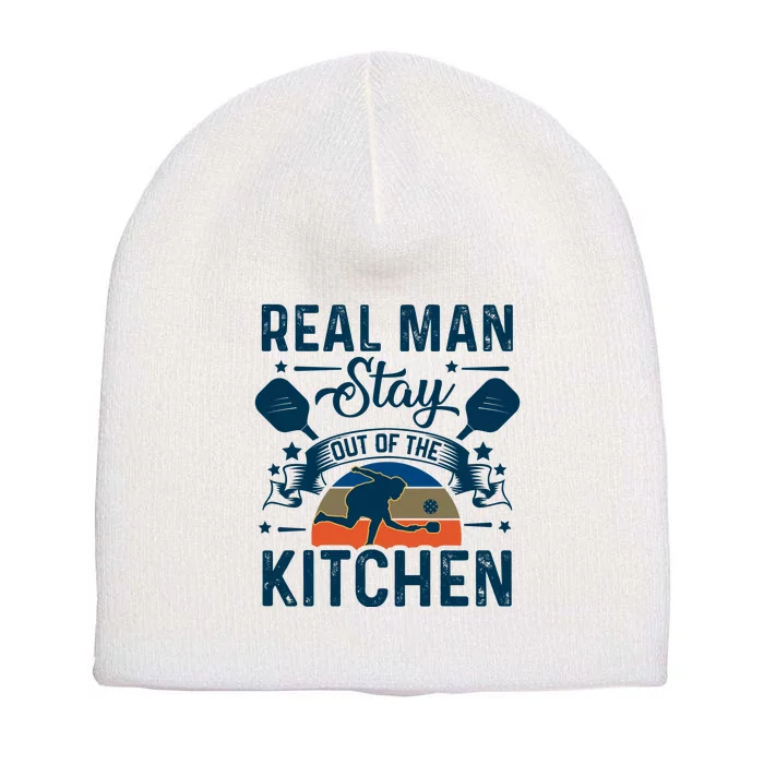 Pickleball Real Man Stay Out Of The Kitchen Gift For Pickleball Fan Sport Short Acrylic Beanie