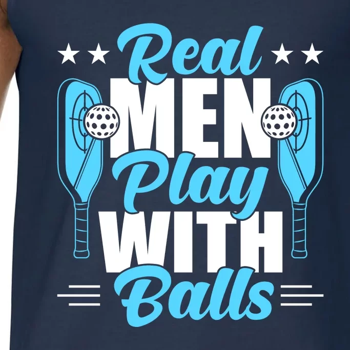 Pickleball Real Men Play With Pickle Balls Funny Humor Comfort Colors® Tank Top