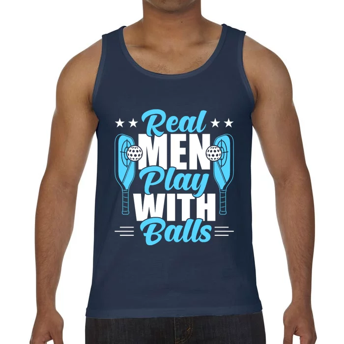 Pickleball Real Men Play With Pickle Balls Funny Humor Comfort Colors® Tank Top